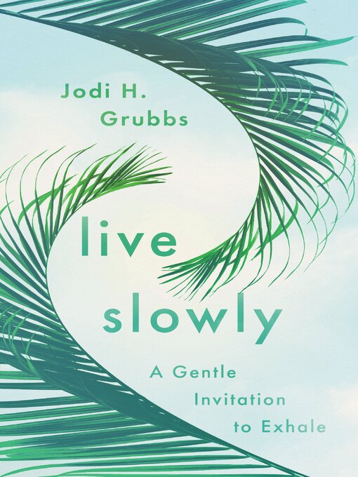 Title details for Live Slowly by Jodi H. Grubbs - Available